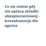 Co się stanie gdy nie opłacę składki ubezpieczeniowej - konsekwencje dla agenta